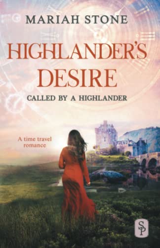 Highlander's Desire: A Scottish Historical Time Travel Romance (Called by a Highlander, Band 5)